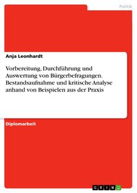 Produktbild: Vorbereitung, Durchf&uuml;hrung und Auswertung von B&uuml;rgerbefragungen. Bestandsaufnahme und kritische Analyse anhand von Beispielen aus der Praxis