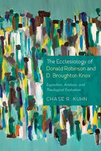 Produktbild: The Ecclesiology of Donald Robinson and D. Broughton Knox
