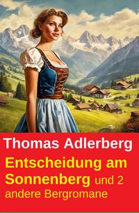 Produktbild: Entscheidung am Sonnenberg und 2 andere Bergromane