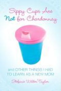 Produktbild: Sippy Cups Are Not for Chardonnay