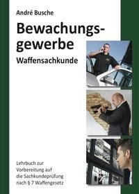 Bild vom Artikel Waffensachkunde für Mitarbeiter im Bewachungsgewerbe vom Autor Andre Busche