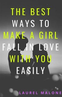 Produktbild: The Best Ways To Make A Girl Fall In Love With You Easily