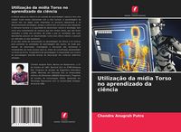 Produktbild: Utiliza&ccedil;&atilde;o da m&iacute;dia Torso no aprendizado da ci&ecirc;ncia