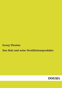 Produktbild: Das Holz und seine Destillationsprodukte