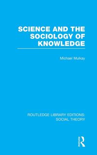 Produktbild: Science and the Sociology of Knowledge (RLE Social Theory)