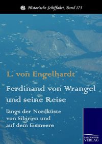 Produktbild: Ferdinand von Wrangel und seine Reise l&auml;ngs der Nordk&uuml;ste von Sibirien und auf dem Eismeere