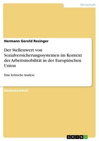 Produktbild: Der Stellenwert von Sozialversicherungssystemen im Kontext der Arbeitsmobilit&auml;t in der Europ&auml;ischen Union