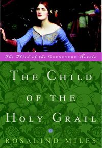 Produktbild: The Child of the Holy Grail: The Third of the Guenevere Novels