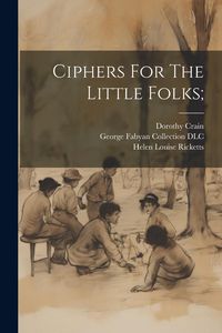 Produktbild: Ciphers For The Little Folks;