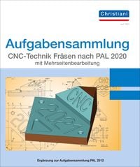 Produktbild: Aufgabensammlung CNC-Technik Fr&auml;sen nach PAL 2020 mit Mehrseitenbearbeitung. Aufgaben