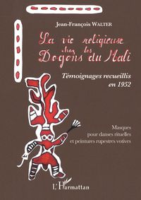 Produktbild: La vie religieuse chez les Dogons du Mali. T&eacute;moignages recueillis en 1952