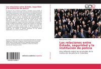 Produktbild: Las relaciones entre Estado, seguridad y la instituci&oacute;n de polic&iacute;a