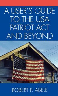 Produktbild: User's Guide to the USA PATRIOT Act and Beyond