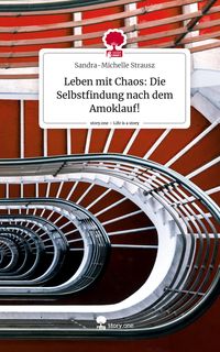 Produktbild: Leben mit Chaos: Die Selbstfindung nach dem Amoklauf!. Life is a Story - story.one