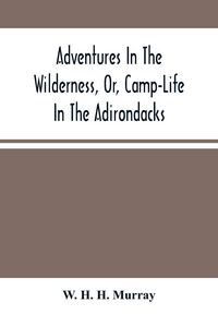 Produktbild: Adventures In The Wilderness, Or, Camp-Life In The Adirondacks