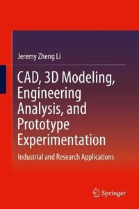 Produktbild: CAD, 3D Modeling, Engineering Analysis, and Prototype Experimentation