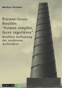 Produktbild: &Eacute;tienne-Louis Boull&eacute;e (1728-1799). "Formes simples, faces reguli&egrave;res"