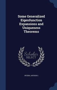 Produktbild: Some Generalized Eigenfunction Expansions and Uniqueness Theorems