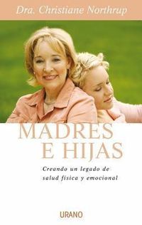 Bild vom Artikel Madres E Hijas: Sabiduria Para una Relacion Que Dura Toda la Vida vom Autor Christiane Northrup