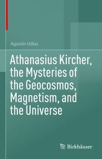 Produktbild: Athanasius Kircher, the Mysteries of the Geocosmos, Magnetism, and the Universe