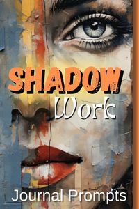 Produktbild: Shadow Work Journal Prompts- A Comprehensive Guide to Self-Exploration, Healing, and Personal The Ultimate Journal for Illuminating Your Inner Path