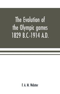 Produktbild: The evolution of the Olympic games 1829 B.C.-1914 A.D.