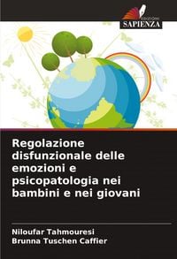 Produktbild: Regolazione disfunzionale delle emozioni e psicopatologia nei bambini e nei giovani