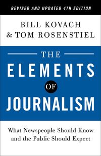 Produktbild: The Elements of Journalism, Revised and Updated 4th Edition: What Newspeople Should Know and the Public Should Expect