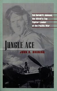 Produktbild: Jungle Ace: The Story of One of the USAAF's Great Fighter Leaders, Col. Gerald R. Johnson