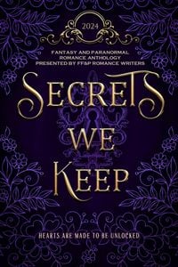 Produktbild: Secrets We Keep: A FF&P Fantasy and Paranormal Romance Anthology (2024 FFP Anthologies)