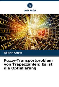 Produktbild: Fuzzy-Transportproblem von Trapezzahlen: Es ist die Optimierung