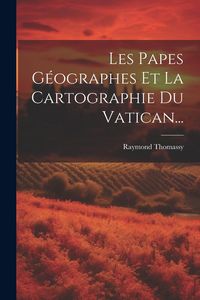 Produktbild: Les Papes G&eacute;ographes Et La Cartographie Du Vatican...