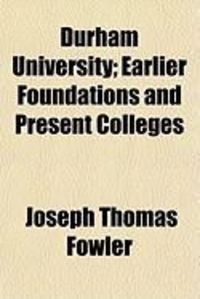 Produktbild: Durham University; Earlier Foundations and Present Colleges