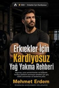 Produktbild: Erkekler I&ccedil;in Kardiyo Yapmadan Yag Yakma Rehberi