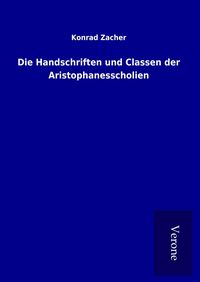 Produktbild: Die Handschriften und Classen der Aristophanesscholien