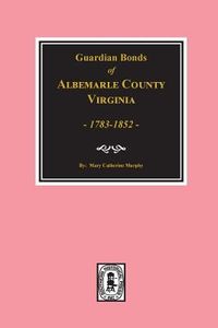 Produktbild: Albemarle County, Virginia 1783-1852, Guardians' Bonds of.
