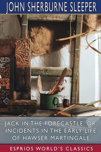 Produktbild: Jack in the Forecastle; or, Incidents in the Early Life of Hawser Martingale (Esprios Classics)