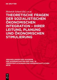Produktbild: Theoretische Fragen der sozialistischen &ouml;konomischen Integration &ndash; ihrer Leitung, Planung und &ouml;konomischen Stimulierung