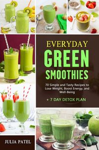 Produktbild: Everyday Green Smoothies: 70 Simple and Tasty Recipes to Lose Weight, Boost Energy, and Well-Being + 7 Day Detox Plan