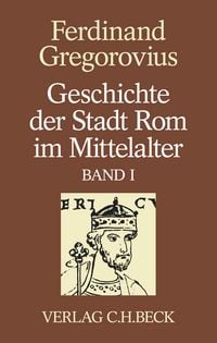 Produktbild: Geschichte der Stadt Rom im Mittelalter Band 1: Erstes bis sechstes Buch