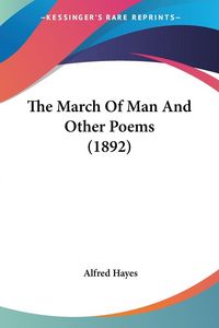Produktbild: The March Of Man And Other Poems (1892)