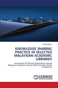 Produktbild: Knowledge Sharing Practice in Selected Malaysian Academic Libraries