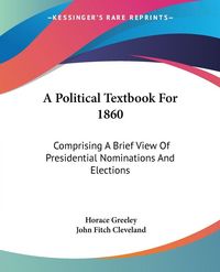 Produktbild: A Political Textbook For 1860