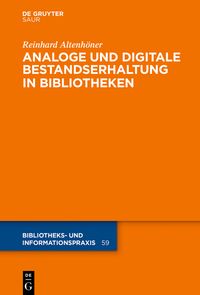 Analoge und digitale Bestandserhaltung in Bibliotheken Reinhard Altenhöner