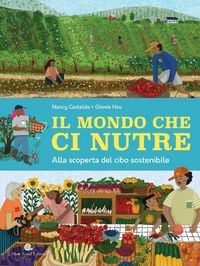 Produktbild: Il mondo che ci nutre. Alla scoperta del cibo sostenibile