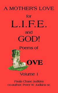 Produktbild: A Mother's Love For L.I.F.E. and God !