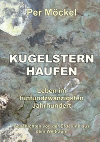 Produktbild: Kugelsternhaufen - Leben im f&uuml;nfundzwanzigsten Jahrhundert