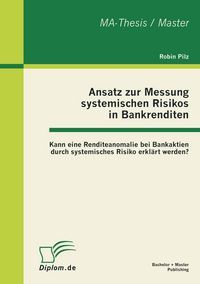 Produktbild: Ansatz zur Messung systemischen Risikos in Bankrenditen: Kann eine Renditeanomalie bei Bankaktien durch systemisches Risiko erkl&auml;rt werden?