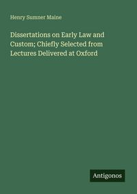 Produktbild: Dissertations on Early Law and Custom; Chiefly Selected from Lectures Delivered at Oxford