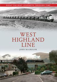 Produktbild: West Highland Line Great Railway Journeys Through Time